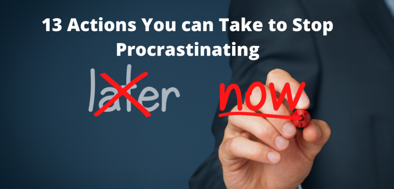 13 Actions You can Take to Stop Procrastinating