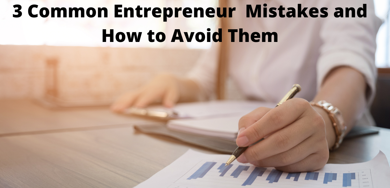 3 Common Entrepreneur Mistakes and How to Avoid Them