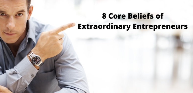 8 Core Beliefs of Extraordinary Entrepreneurs
